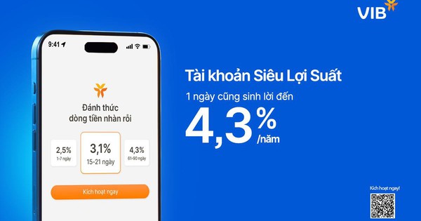 VIB chi tiền tỷ thưởng người dùng mới Siêu Lợi Suất - Tài khoản tập trung vào lợi ích khách hàng bậc nhất Việt Nam